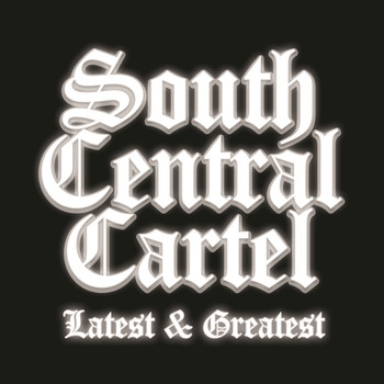 South Central Cartel - South Central Cartel Latest and Greatest (Explicit)
