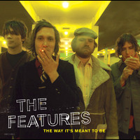 The Features - That's The Way It's Meant To Be