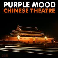 Purple Mood - Chinese Theatre