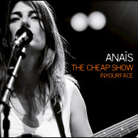 Anaïs - The Cheap Show Inyourface