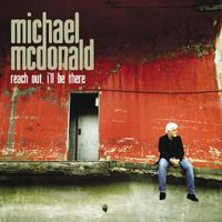 Michael McDonald - Reach Out I'll Be There