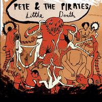 Pete & The Pirates - Little Death