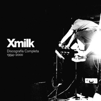 Xmilk - Discografía Completa 1994-2000