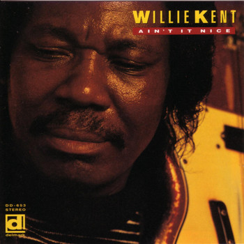 Willie Kent - Ain't It Nice