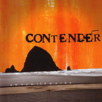 Contender - Away With Words