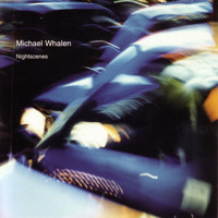 Michael Whalen - Nightscenes