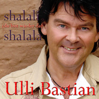 Ulli Bastian - Shalali shalala (du bist wieder da)