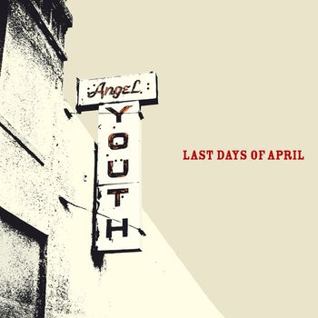 Last Days of April - Angel Youth