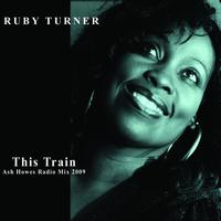 Ruby Turner - This Train (Ash Howes Radio Mix 2009)