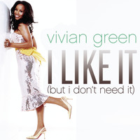 Vivian Green - I Like It (But I Don't Need It) (Remix 5 Pack)