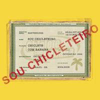 Chiclete Com Banana - Sou Chicleteiro