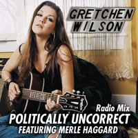 Gretchen Wilson - Politically Uncorrect (Radio Mix)