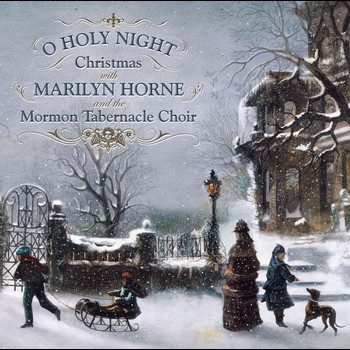 Marilyn Horne - O Holy Night: Christmas With Marilyn Horne and The Mormon Tabernacle Choir