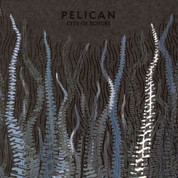 Pelican - City Of Echoes