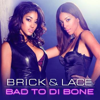 Brick & Lace - Bad To Di Bone (France Version)