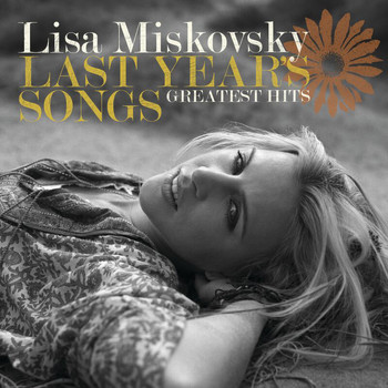 Lisa Miskovsky - Last Year's Songs [Greatest Hits]