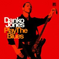 Danko Jones - Play The Blues (Explicit)