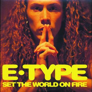 E-Type - Set The World On Fire
