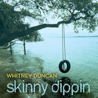 Whitney Duncan - Skinny Dippin'