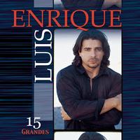 Luis Enrique - 15 Grandes Exitos