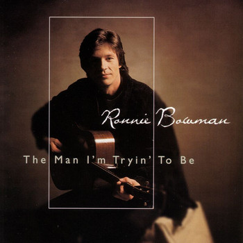 Ronnie Bowman - The Man I'm Tryin' To Be
