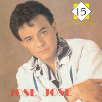 José José - 15 Exitos De Oro