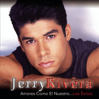 Jerry Rivera - Amores Como El Nuestro...Los Exitos