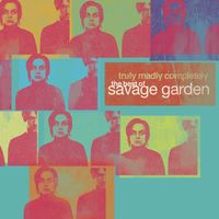Savage Garden - Truly Madly Completely - The Best of Savage Garden