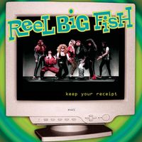 Reel Big Fish - Keep Your Receipt (Explicit)