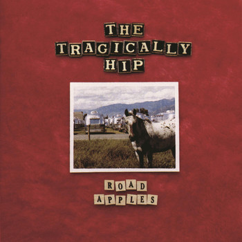 The Tragically Hip - Road Apples (Explicit)