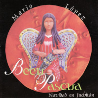 Mario Lopez - Beeu Pascua-Navidad En Juchitan