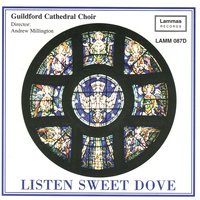 Guildford Cathedral Choir - Listen Sweet Dove