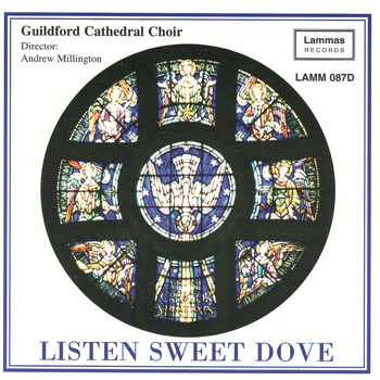 Guildford Cathedral Choir - Listen Sweet Dove