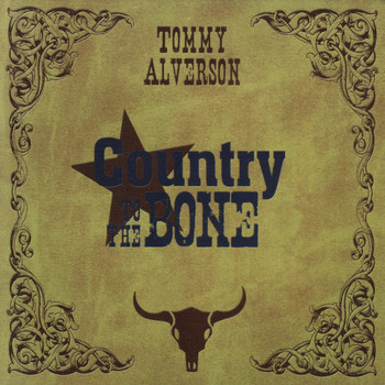 Tommy Alverson - Country to the Bone