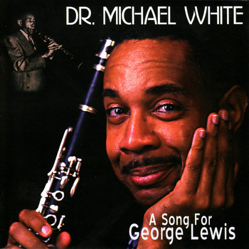 Dr. Michael White - A Song For George Lewis