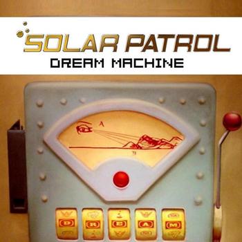 Solar Patrol - Dream Machine