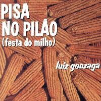 Luiz Gonzaga - Pisa No Pilão (Festa Do Milho)