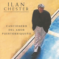 Ilan Chester - Cancionero Del Amor Puerto Riqueño