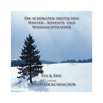 Eva, Eric Und Der Schneeflöckchen Chor - Die schönsten deutschen Winter-, Advents- und Weihnachtslieder Vol. 1