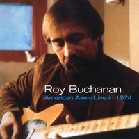 Roy Buchanan - American Axe: Live in 1974