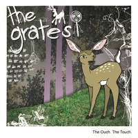 The Grates - The Ouch, The Touch