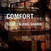 Comfort - Sleep Talking Shared