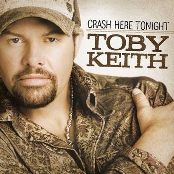 Toby Keith - Crash Here Tonight
