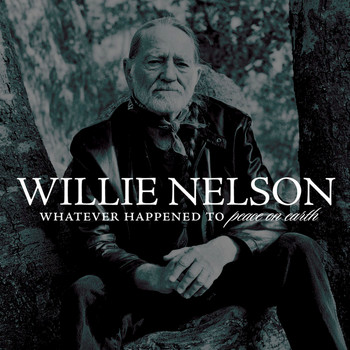 Willie Nelson - Whatever Happened To Peace On Earth