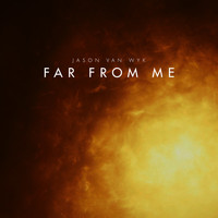Jason Van Wyk - Far From Me
