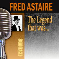 Fred Astaire - The Legend That Was…