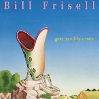 Bill Frisell - Gone, Just Like a Train (Nonesuch store edition)