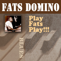 Fats Domino - Play Fats Play!!!