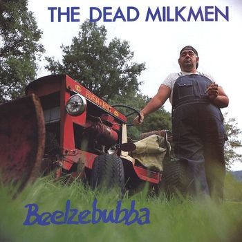 The Dead Milkmen - Beelzebubba (Explicit)