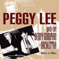 Peggy Lee With The Benny Goodman Orchestra - Where Or When